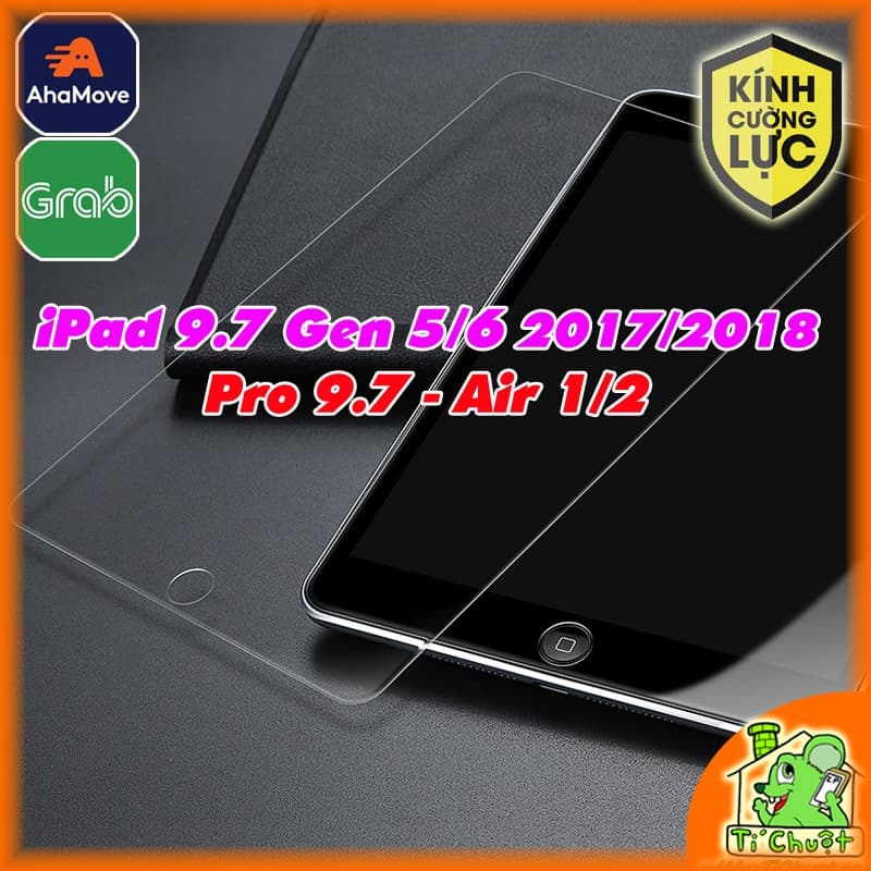 Kính CL iPad 9.7 Gen 5/6 2017/2018- iPad Air 1/ Air 2/ Pro 9.7 Cường Lực Mài Cạnh 2.5D 9H