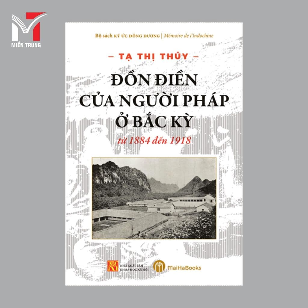 Sách - Đồn điền của người Pháp ở Bắc Kỳ từ 1884 đến 1918 - Tác giả: Tạ Thị Thúy