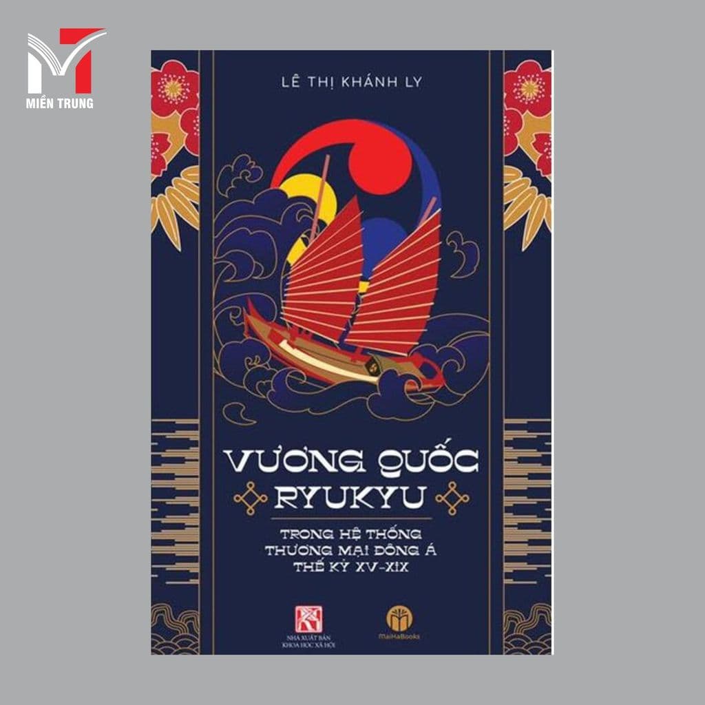 Sách - Vương quốc Ryukyu trong hệ thống thương mại Đông Á thế kỷ XV-XIX	- Tác giả: Lê Thị Khánh Ly