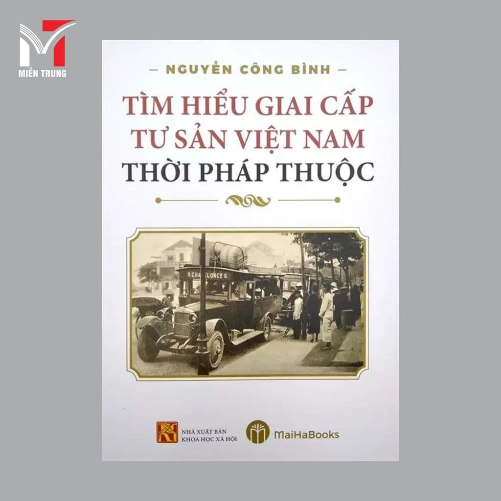 Sách - Tìm hiểu giai cấp tư sản Việt Nam thời Pháp thuộc - Tác giả: Nguyễn Công Bình