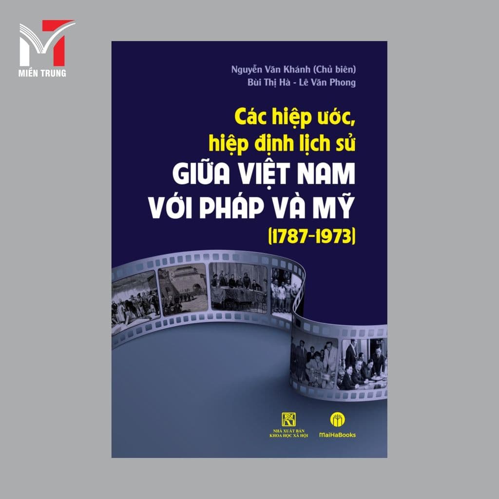 Sách - Các hiệp ước, hiệp định lịch sử giữa Việt Nam với Pháp và Mỹ (1787-1973)