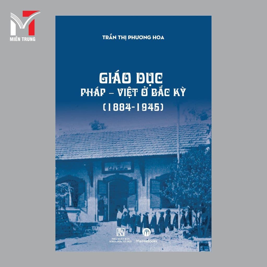 Sách - Giáo dục Pháp Việt ở Bắc Kỳ 1884-1945 - Tác giả: Trần Thị Phương Hoa