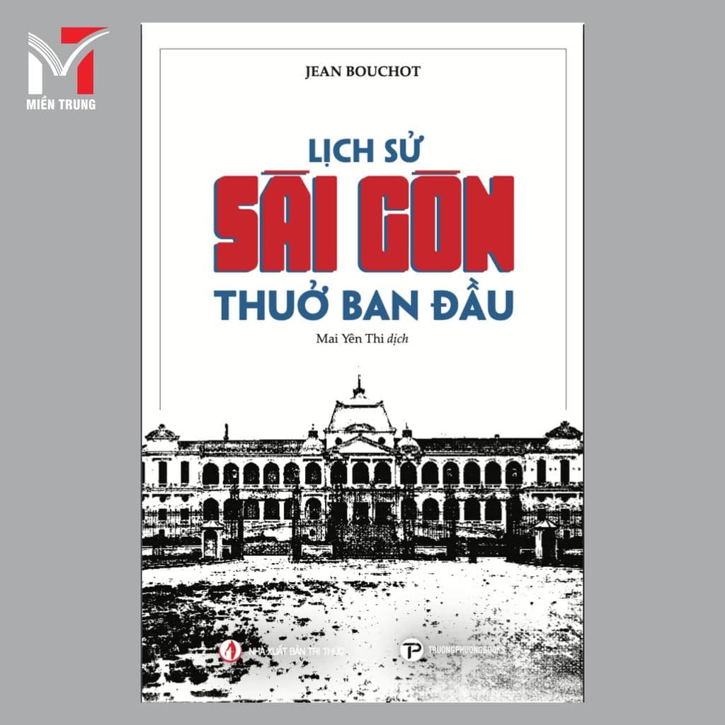 Sách - Lịch sử Sài Gòn thuở ban đầu - Tác giả: Jean Bouchot, Dịch giả: Mai Yên Thi