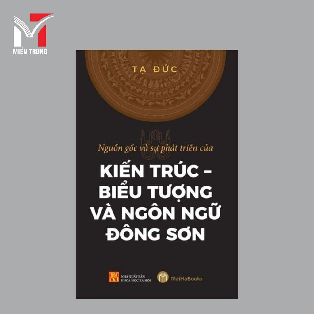 Sách - Nguồn gốc và sự phát triển của kiến trúc - biểu tượng và ngôn ngữ Đông Sơn