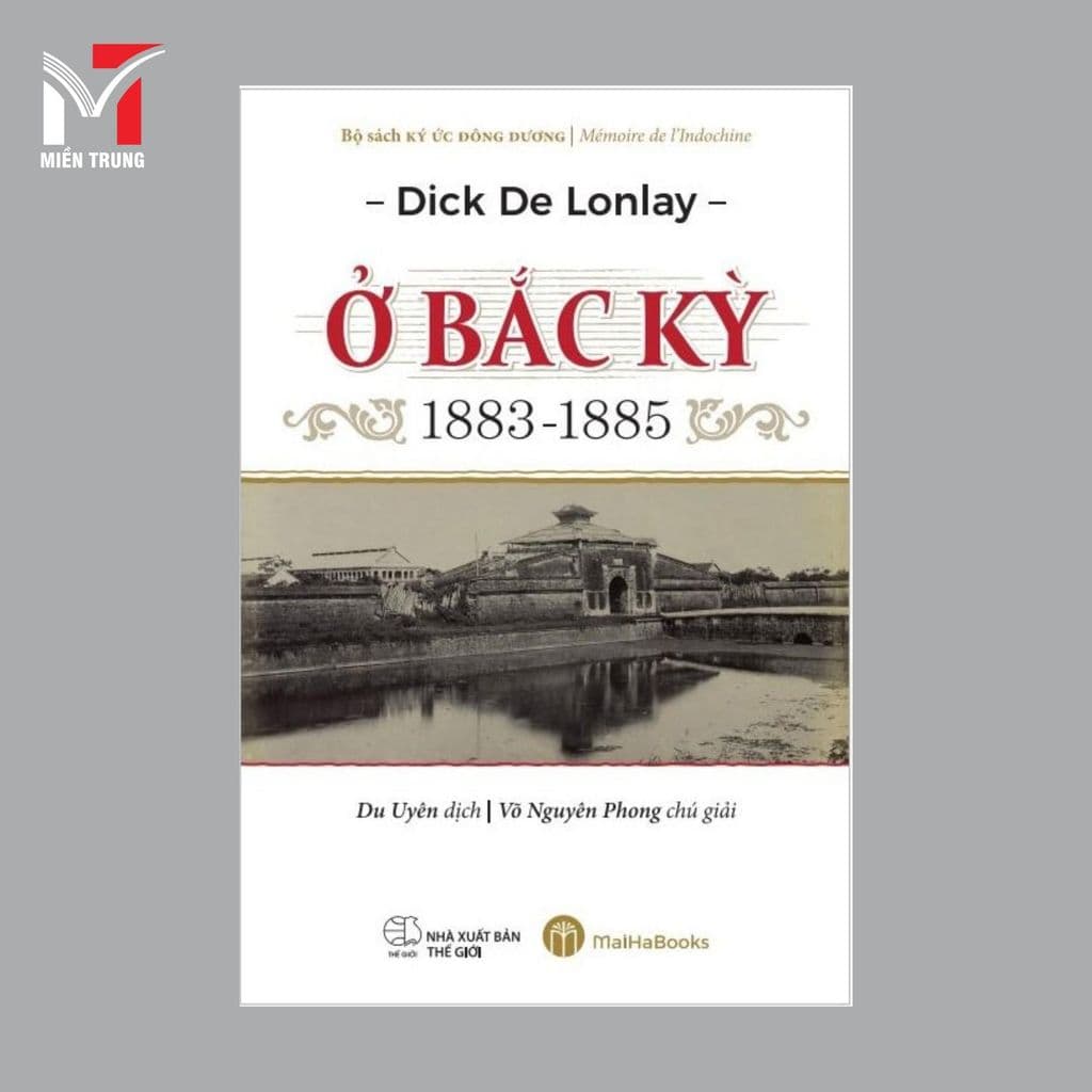 Sách  - Ở Bắc Kỳ 1883-1885 - Tác giả: Dick De Lonlay, Dịch giả: Cù Thị Dung