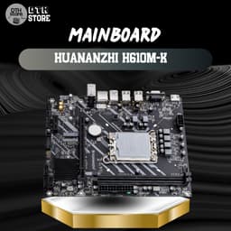 Main HUANANZHI H610M-K – Hoạt Động Bền Bỉ, Hiệu Suất Ổn Định | BH 36 Tháng 2