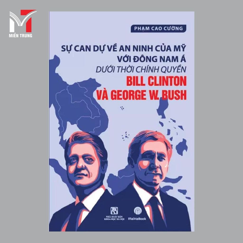 Sách - Sự can dự về an ninh của Mỹ với Đông Nam Á dưới thời chính quyền Bill Clinton và George W.Bush - Phạm Cao Cường