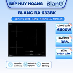 Bếp từ 3 vùng BLANC 633BK | Nhập khẩu Thái Lan | Công nghệ Inverter | Bảo hành 3 năm 1
