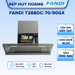 Máy hút mùi FANDI T288DC-70/90 | Nhập khẩu Malaysia | Động cơ Smart BLDC | Bảo hành 3 năm 1