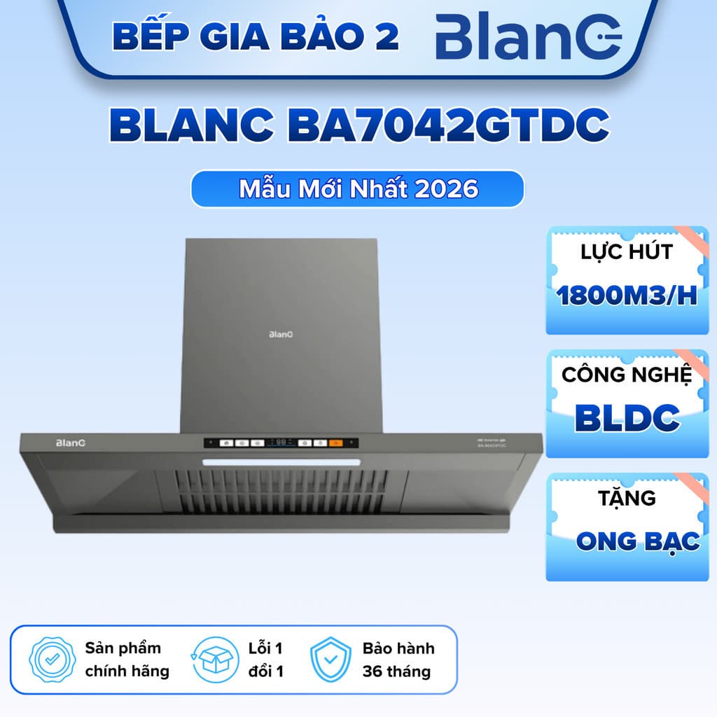 Hút mùi cao cấp BLANC BA7042GTDC | Máy hút tự làm sạch | Thiết kế mới 6 cấp độ hút | Hút khỏe ,êm | Bảo hành