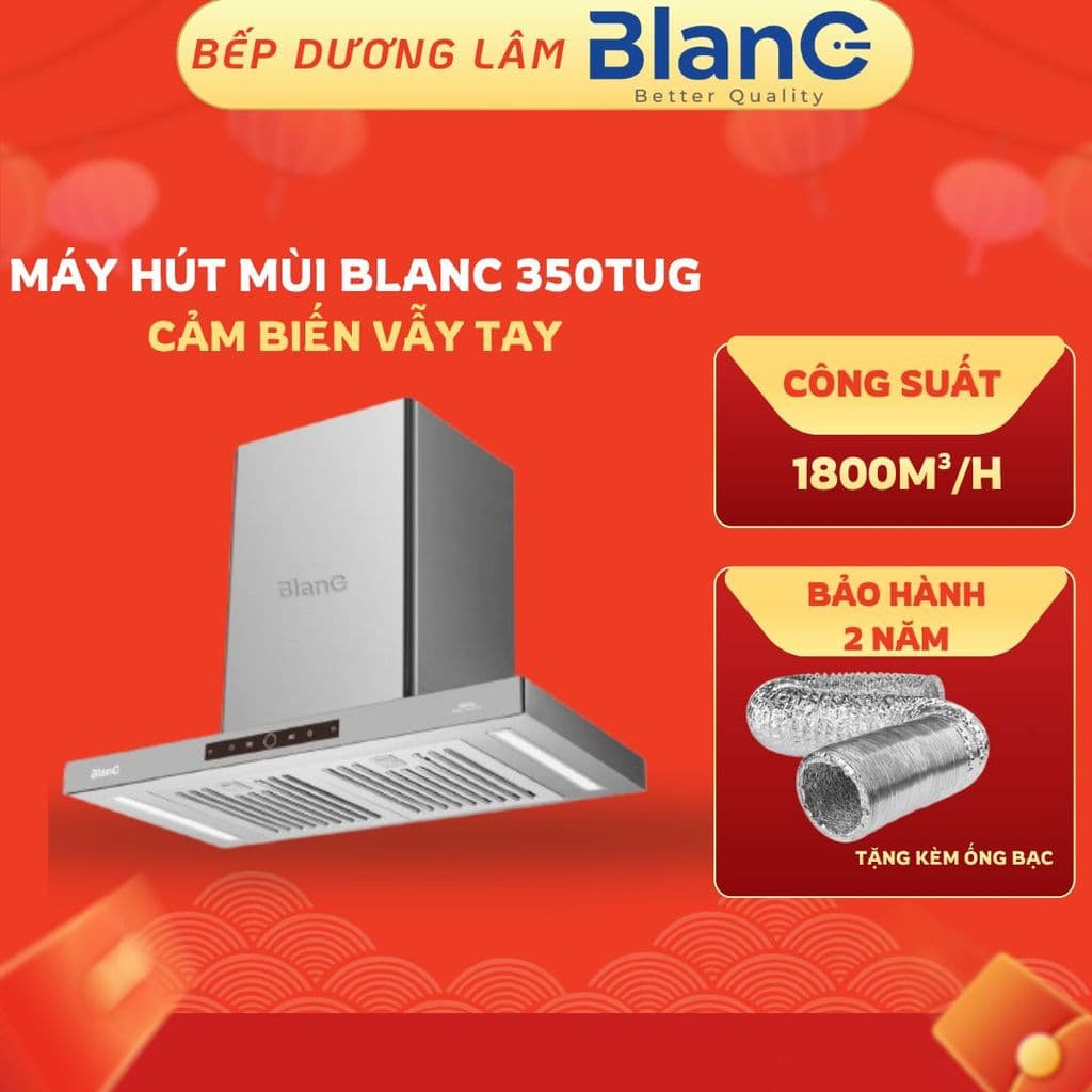 Hút mùi nhà bếp Blanc BA350TUG , BA350TUB | Cảm ứng, cảm biến vẫy tay | Động cơ DC hút siêu khỏe | BH 2 năm chính hãng