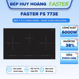 Bếp 3 từ Faster FS 773E I Nhập khẩu Malaysia I Inverter biến tần I Sôi liu riu I Sử dụng dễ dàng I Bảo hành 3 năm 1