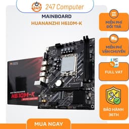 Main HUANANZHI H610M-K – Hoạt Động Bền Bỉ, Hiệu Suất Ổn Định | BH 36 Tháng 1