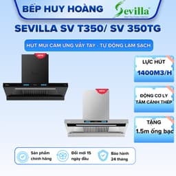 Hút mùi Sevilla SV T350 | Tự động làm sạch | Cảm ứng,cảm biến vẫy tay | BH 3 năm 1