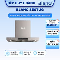Máy hút mùi BLANC 350TUG | Model 2025 | Inverter tiết kiệm điện | Bảo hành 2 năm 2