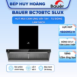 Máy hút mùi BAUER BC70BTC SLUX | Lực hút 1600m3/h | Tự làm sạch động cơ | Bảo hành 2 năm 1