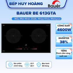 Bếp từ đôi BAUER BE 613GTA | Nhập khẩu nguyên chiếc Malaysia | Công nghệ inverter sôi liu riu 1