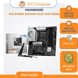 [NEW FULL VAT] MAINBOARD MSI B760M GAMING PLUS WIFI DDR4 - CHÍNH HÃNG BẢO HÀNH 3 NĂM 1