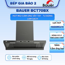 Máy hút mùi  BAUER BCT70BX | Tự động làm sạch | Thiết kế sang trọng | Bảo hành 2 năm 1