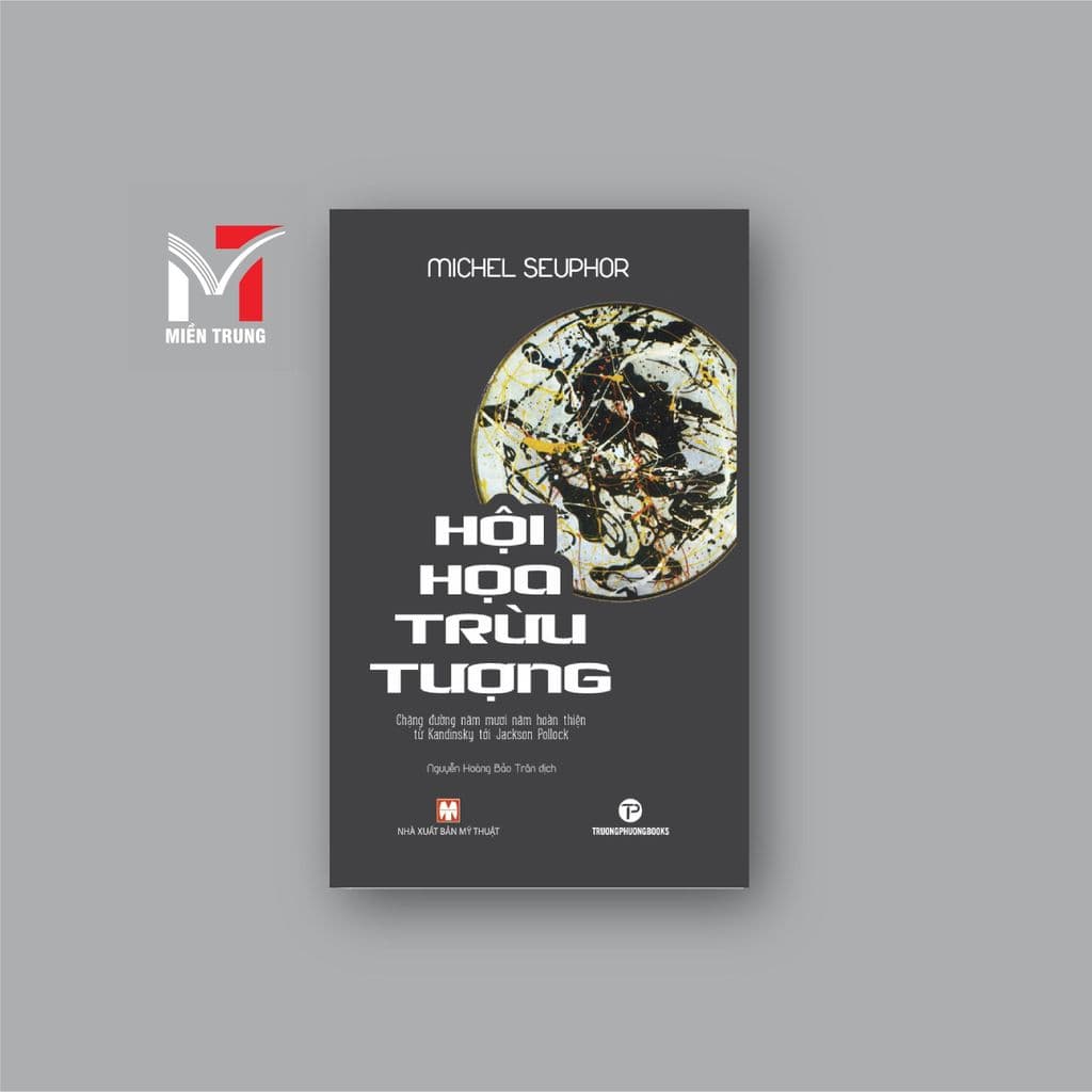 Sách - Hội họa trừu tượng - Tác giả: Michel Seuphor, Dịch: Nguyễn Hoàng Bảo Trân