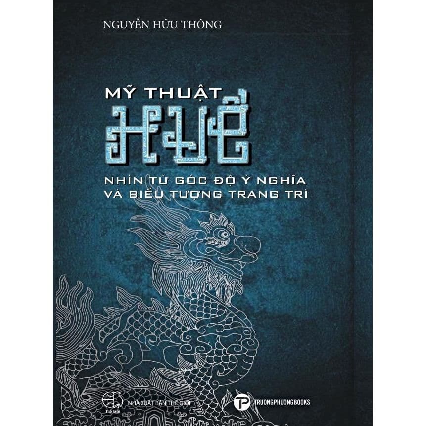 Sách - Mỹ thuật Huế - Nhìn từ góc độ ý nghĩa và biểu tượng trang trí