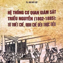 Sách - Hệ thống cơ quan giám sát triều Nguyễn (1802-1885): Từ thiết chế, định chế đến thực tiễn 1