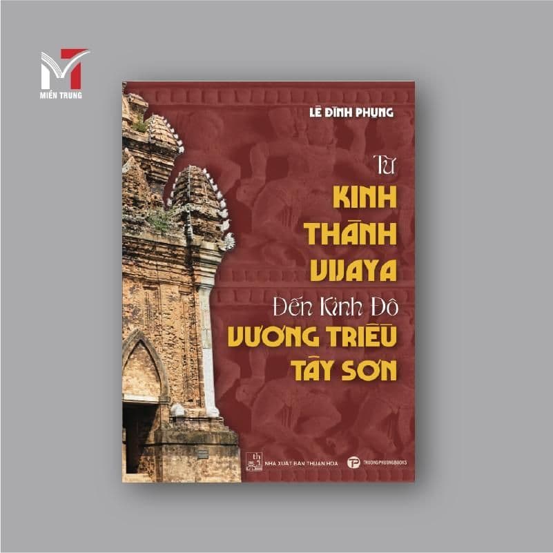 Sách - Từ kinh thành Vijaya đến Kinh Đô vương triều Tây Sơn