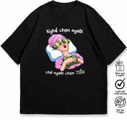 Áo Thun Nghề Chọn Người Chứ Người Chọn Tiền, Áo Công Sở Công Việc Làm Hài Hước Độc Đáo Cho Nam Nữ. 100% Cotton, 2 Chiều. 4
