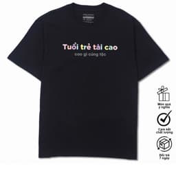 Áo Thun Tuổi Trẻ Tài Cao Gì Cũng Tặc Câu Nói Hài Hước Vui Nhộn Tặng Bạn Bè Nam, Nữ. Cotton Oversize 3