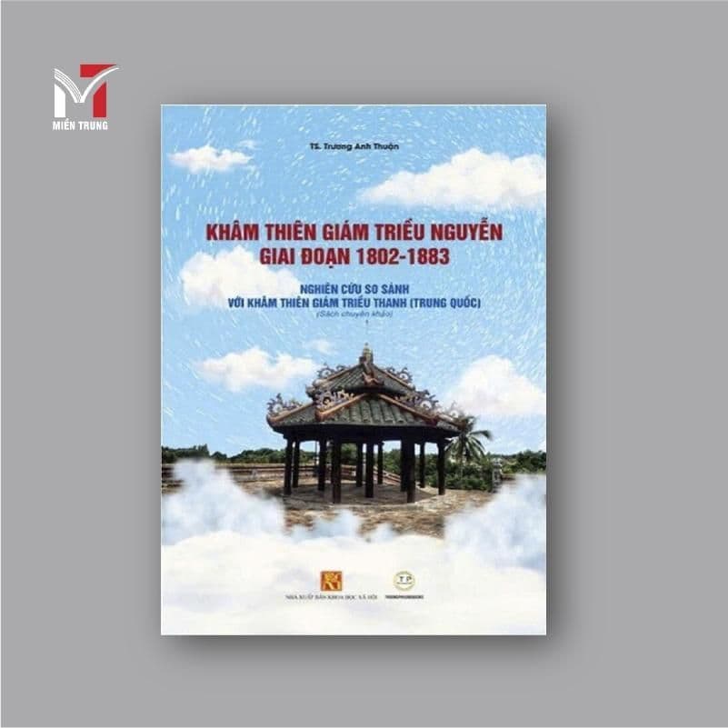 Sách - Khâm thiên giám triều Nguyễn giai đoạn 1802-1883: Nghiên cứu so sánh với khâm thiên giám triều Thanh (Trung Quốc)