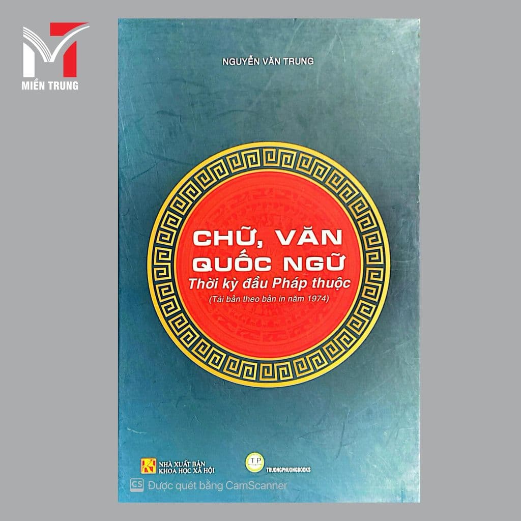 Chữ, Văn Quốc Ngữ thời kỳ đầu Pháp thuộc - Tác giả: Nguyễn Văn Trung