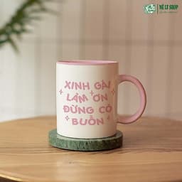 Cốc Xinh Gái Làm Ơn Đừng Có Buồn. MÊ LY SHOP Ly Sứ In Hình Cute, Quà Tặng Bạn Gái Cốc Nước In Chữ Đẹp 7