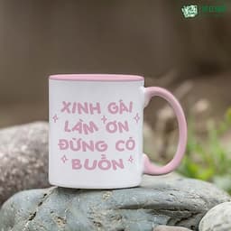 Cốc Xinh Gái Làm Ơn Đừng Có Buồn. MÊ LY SHOP Ly Sứ In Hình Cute, Quà Tặng Bạn Gái Cốc Nước In Chữ Đẹp 8