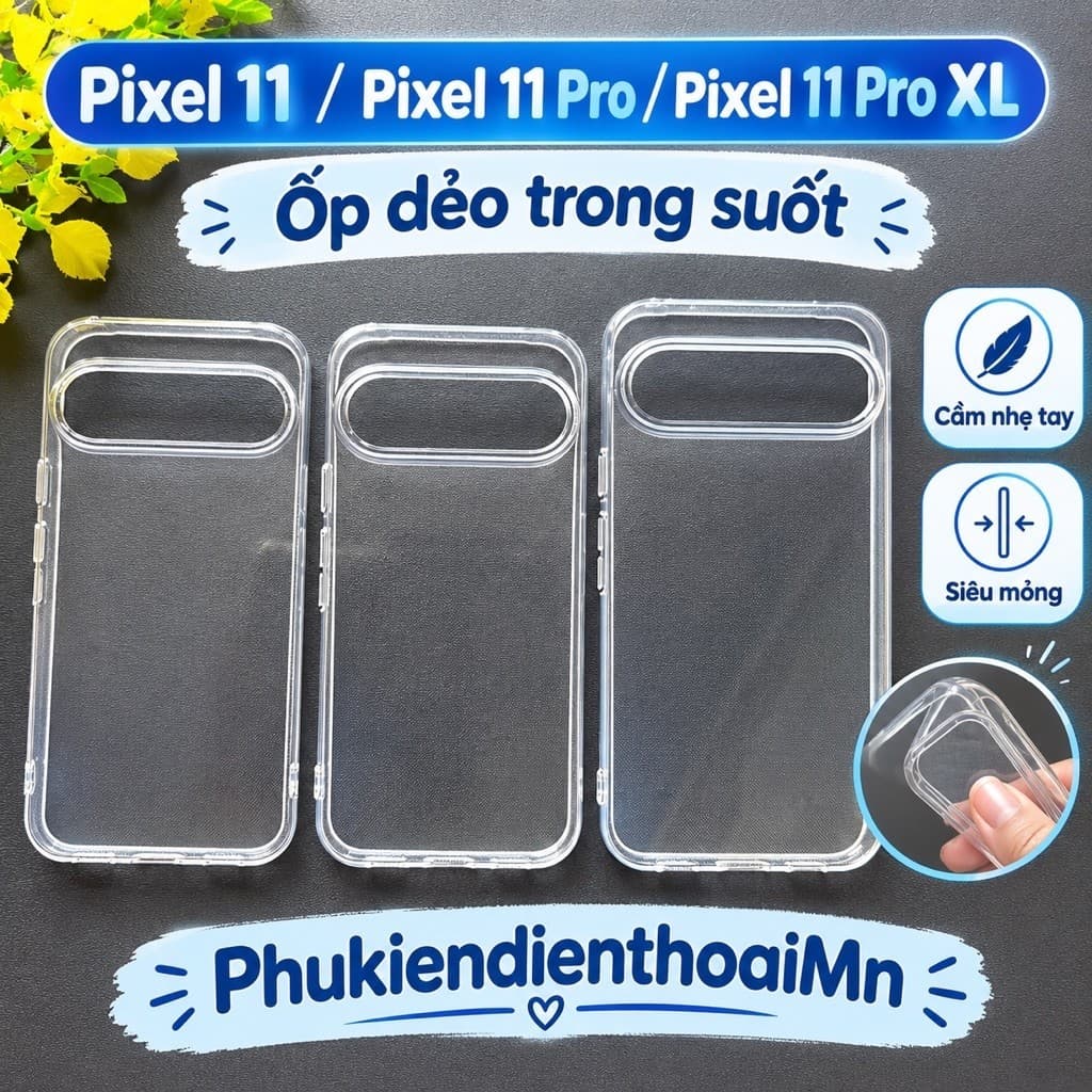 Ốp lưng dẻo Google Pixel 11 , Pixel 11 Pro , Pixel 11 Pro Max trong suốt, bảo vệ Camera