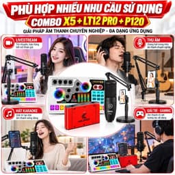 Combo Livestream X5 + LT12 Pro Gen 2 + P120 | Sound Card 48V, Micro Condenser, Box Live, Bộ Thu Karaoke Livestream 5