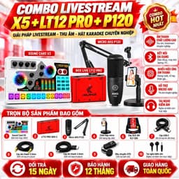 Combo Livestream X5 + LT12 Pro Gen 2 + P120 | Sound Card 48V, Micro Condenser, Box Live, Bộ Thu Karaoke Livestream 2