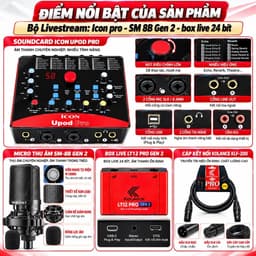 Bộ Livestream Icon Upod Pro + Micro SM-8B Gen 2 + Box Live LT12 Pro Gen 2 24 Bit, Combo Thu Âm Karaoke Livestream 2