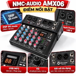 Mixer NMC-AUDIO AMX06 6 Kênh, DSP 99 Chế Độ 24Bit 48kHz, Bluetooth 5.1, Phantom 48V, USB MP3, Sound Card Thu Âm 2