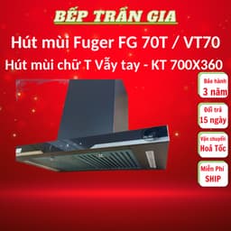 Máy Hút Mùi Fuger FG 70T / VT70 / 70B | Bauer BC T70BX | Hút mùi chữ T Bauer BC 70ED | BH 2 NĂM 1