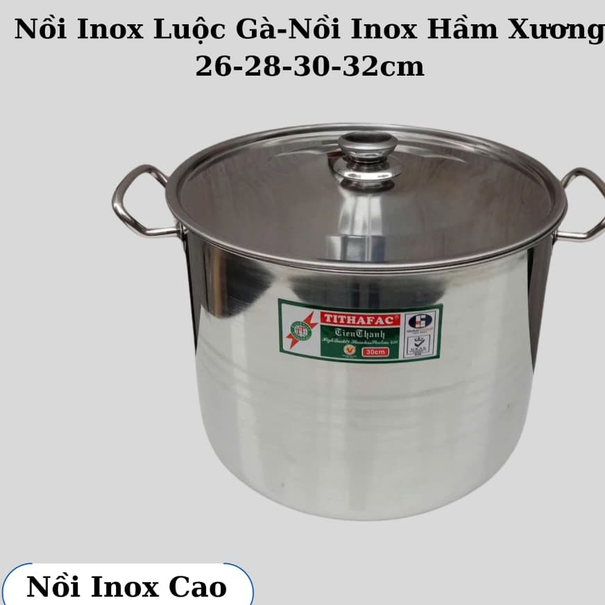 ( 1 đáy ) Nồi Inox Nấu Súp-Nồi Inox Luộc Gà-Nồi Inox Hầm Xương-Nồi Inox TITHAFAC