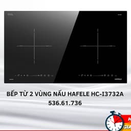 Bếp từ HAFELE HC I3732A | Nhập khẩu nguyên chiếc Malaysia | Bảo hành 3 năm tai nha 6