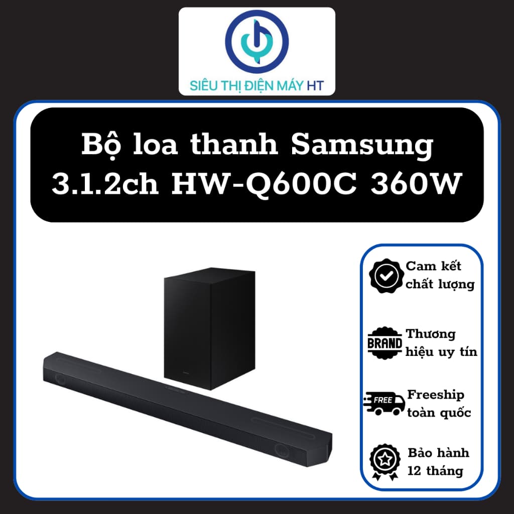 Loa thanh Samsung HW-Q600C - Công suất 360W - Hàng mới Full Box 100% - Có kích hoạt bảo hành điện tử - Bảo hành tại nhà