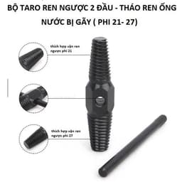 Dụng cụ tháo ống nước gãy phi 16-27, taro ống gãy, sửa ren vặn hiệu quả, tiện lợi cho công việc. 7