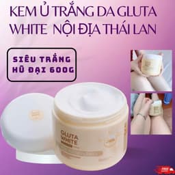 Kem Ủ Trắng Da GLUTA WHITE Làm Trắng Da Body Và Da Mặt Hũ 600gr Hàng Nhập khẩu Thái Lan 2