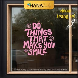 Decal Sticker Trang Trí Chữ Quote "Do Things That Makes You Smile" Dán Trang Trí Kính, Cửa Sổ 1