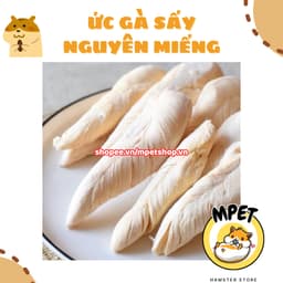 [50GR] Ức Gà Sấy Nguyên Miếng – Bổ Sung Protein & Vỗ Béo, Mượt Lông 3