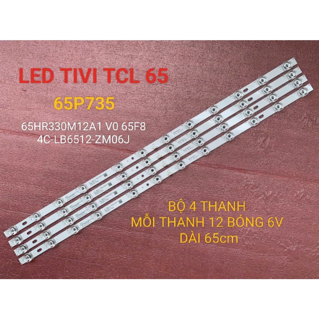 LED TIVI TCL 65P735 4C-LB6512-ZM06J MỚI 100% BỘ 4 THANH MỖI THANH 12 BÓNG 6V DÀI 65cm 65HR330M12A1 V0 65F8