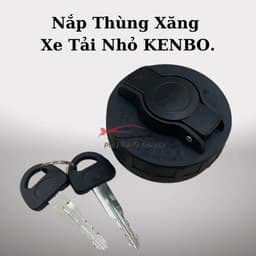 Nắp Thùng Xăng, Nắp Bình Nhiên Liệu Xe Tải Van 2 Chỗ, 5 Chỗ Kenbo 650Kg, 945Kg, 990Kg,...Hàng Xịn Có Khóa. 5