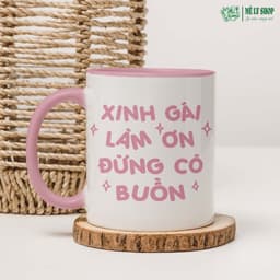 Cốc Xinh Gái Làm Ơn Đừng Có Buồn. MÊ LY SHOP Ly Sứ In Hình Cute, Quà Tặng Bạn Gái Cốc Nước In Chữ Đẹp 2