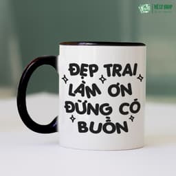 Cốc Đẹp Trai Làm Ơn Đừng Có Buồn. MÊ LY SHOP, Cốc Sứ Quà Tặng Bạn Trai, Ly Sứ Quà Tặng Đẹp 4